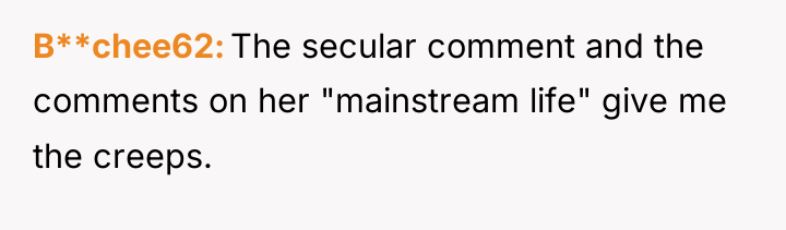 B**chee62 The secular comment and the comments on her "mainstream...