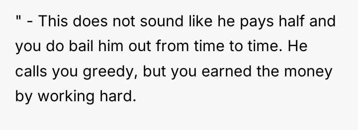 " - This does not sound like he pays half...