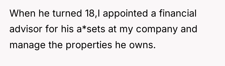 When he turned 18,I appointed a financial advisor for his...