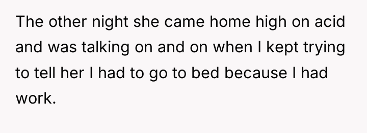 The other night she came home high on acid and...