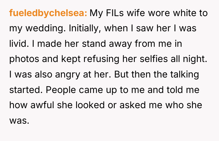 fueledbychelsea My FILs wife wore white to my wedding. Initially,...