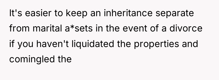 It's easier to keep an inheritance separate from marital a*sets...