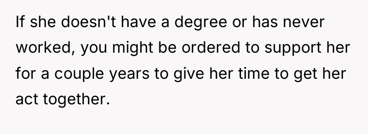 If she doesn't have a degree or has never worked,...