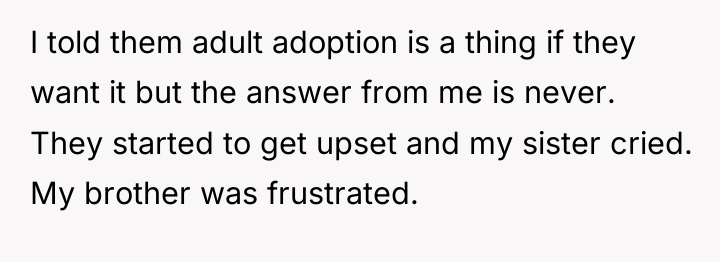 I told them adult adoption is a thing if they...