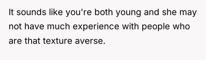 It sounds like you're both young and she may not...