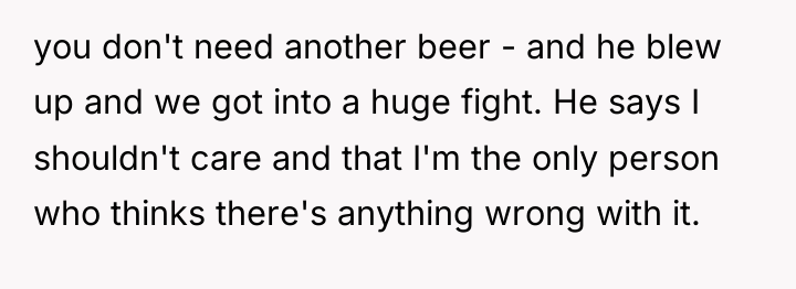 you don't need another beer - and he blew up...