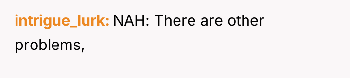 intrigue_lurk NAH: There are other problems,