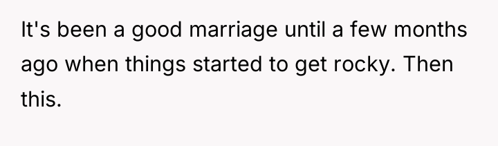 It's been a good marriage until a few months ago...