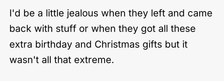 I'd be a little jealous when they left and came...
