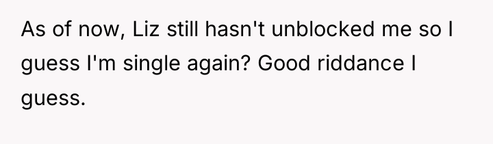As of now, Liz still hasn't unblocked me so I...