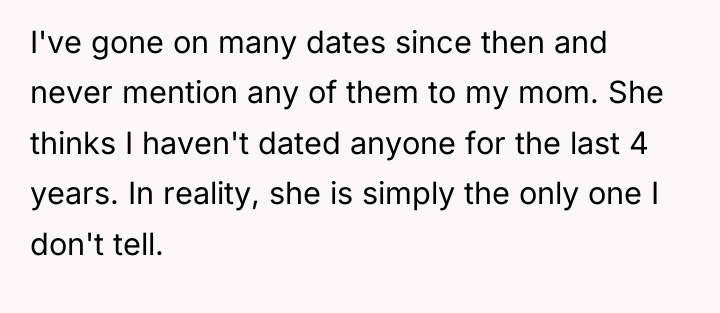 I've gone on many dates since then and never mention...