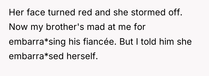 Her face turned red and she stormed off. Now my...