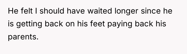 He felt I should have waited longer since he is...