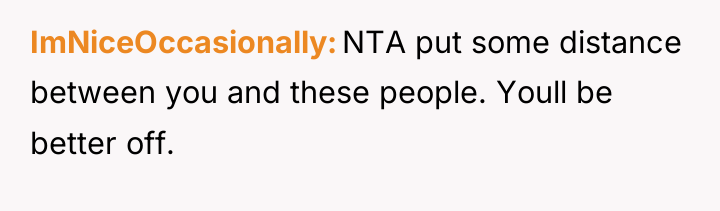 ImNiceOccasionally NTA put some distance between you and these people....