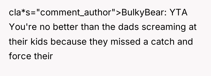 cla*s="comment_author">BulkyBear: YTA You're no better than the dads screaming at...