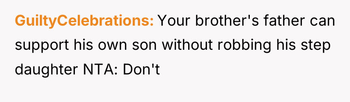 GuiltyCelebrations Your brother's father can support his own son without...