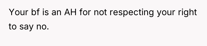 Your bf is an AH for not respecting your right...