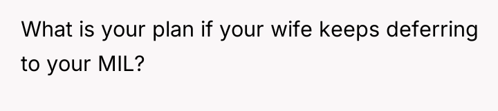 What is your plan if your wife keeps deferring to...
