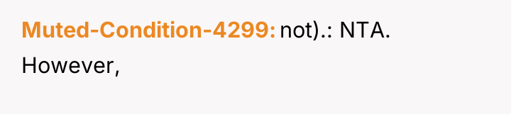 Muted-Condition-4299 not).: NTA. However,