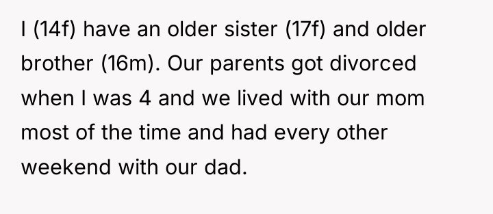 I (14f) have an older sister (17f) and older brother...