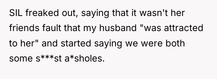 SIL freaked out, saying that it wasn't her friends fault...
