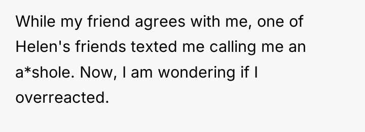 While my friend agrees with me, one of Helen's friends...