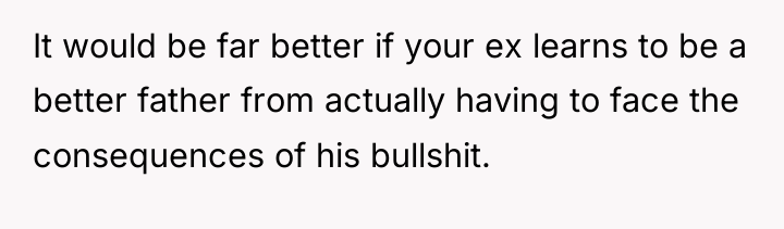 It would be far better if your ex learns to...