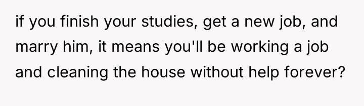 if you finish your studies, get a new job, and...
