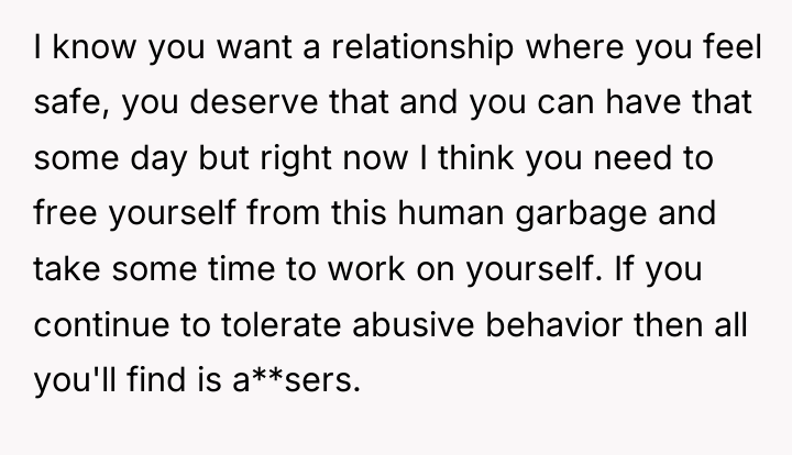 I know you want a relationship where you feel safe,...