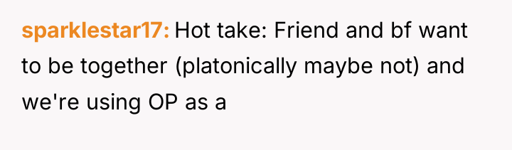 sparklestar17 Hot take: Friend and bf want to be together...
