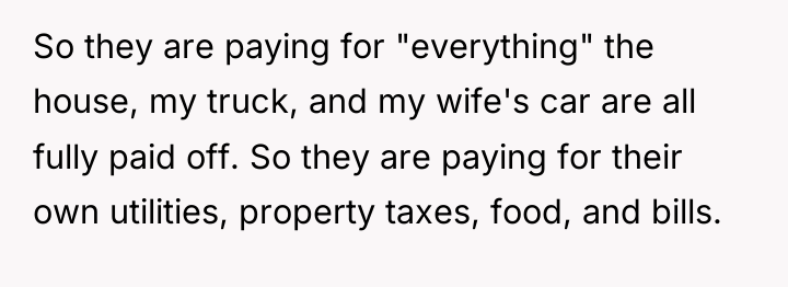 So they are paying for "everything" the house, my truck,...
