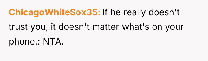 ChicagoWhiteSox35 If he really doesn't trust you, it doesn't matter...