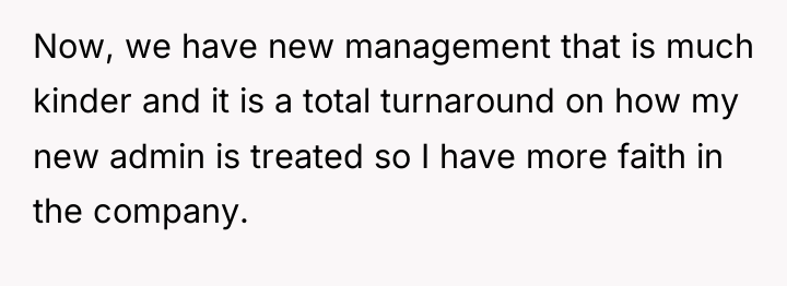 Now, we have new management that is much kinder and...