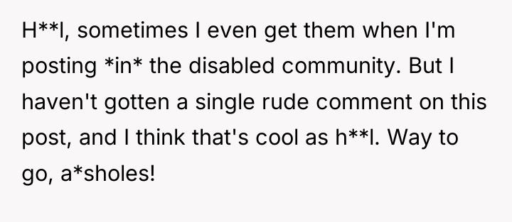 H**l, sometimes I even get them when I'm posting *in*...