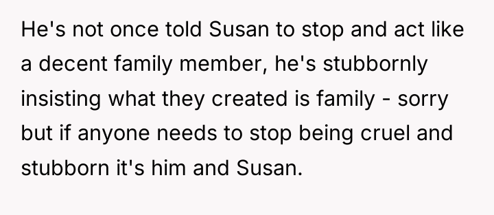 He's not once told Susan to stop and act like...