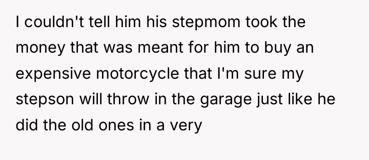 I couldn't tell him his stepmom took the money that...