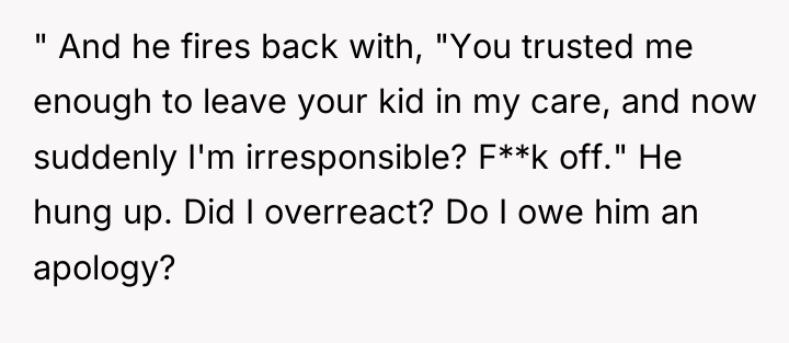 " And he fires back with, "You trusted me enough...