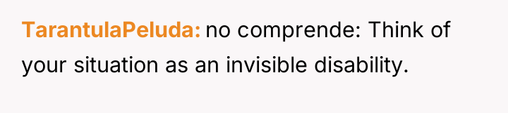 TarantulaPeluda no comprende: Think of your situation as an invisible...