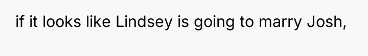 if it looks like Lindsey is going to marry Josh,