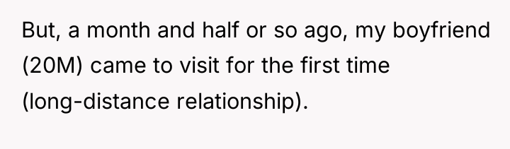 But, a month and half or so ago, my boyfriend...