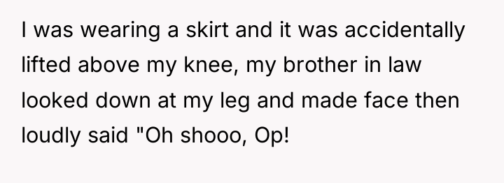 I was wearing a skirt and it was accidentally lifted...