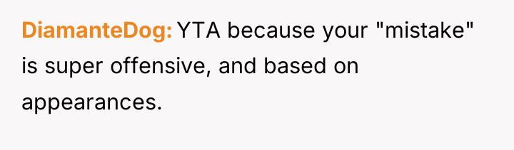 DiamanteDog YTA because your "mistake" is super offensive, and based...