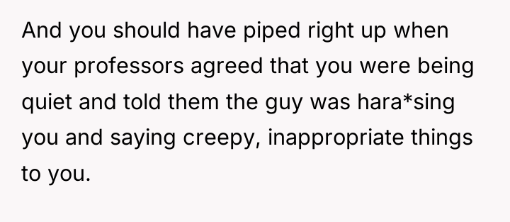 And you should have piped right up when your professors...