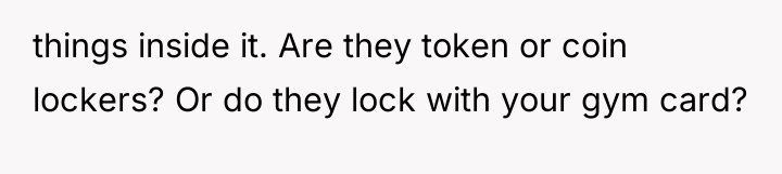 things inside it. Are they token or coin lockers? Or...