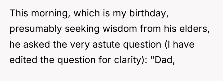 This morning, which is my birthday, presumably seeking wisdom from...