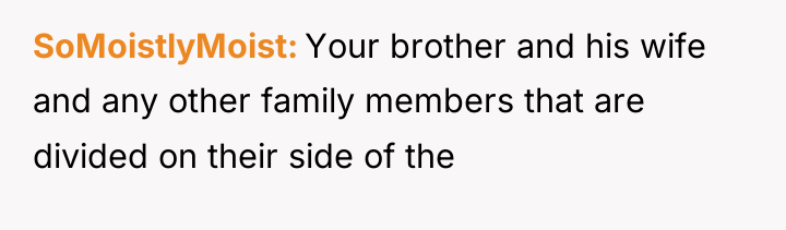 SoMoistlyMoist Your brother and his wife and any other family...