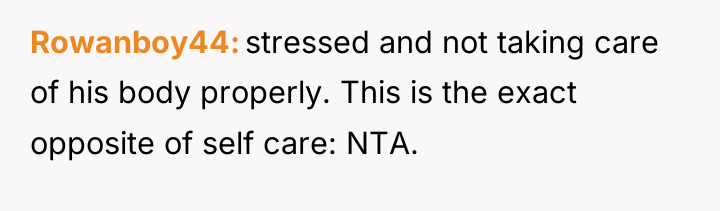Rowanboy44 stressed and not taking care of his body properly....