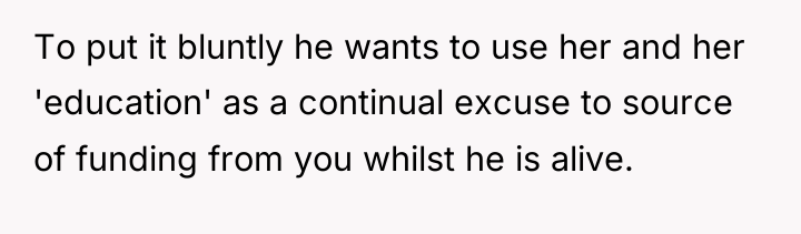 To put it bluntly he wants to use her and...
