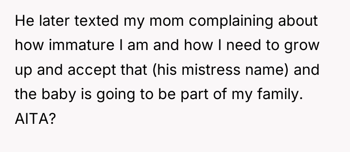 He later texted my mom complaining about how immature I...