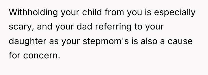Withholding your child from you is especially scary, and your...